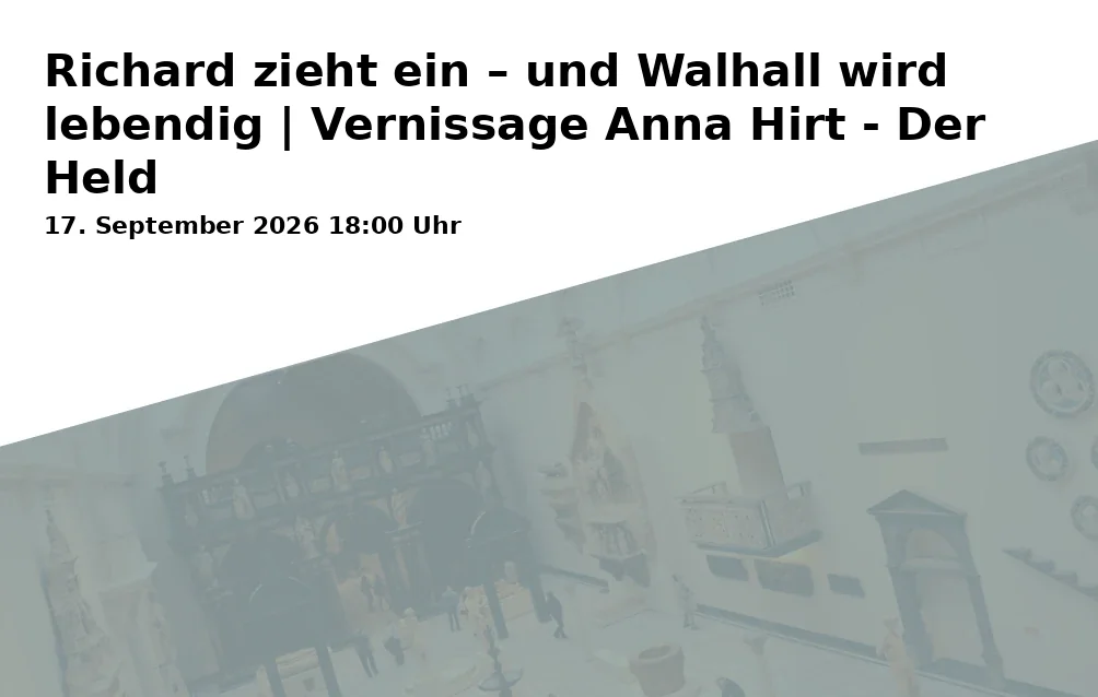 Event: Richard zieht ein – und Walhall wird lebendig | Vernissage Anna Hirt - Der Held in Neues Rathaus Creußen, Bahnhofstraße 11, 95473 Creußen on 17. September 2026