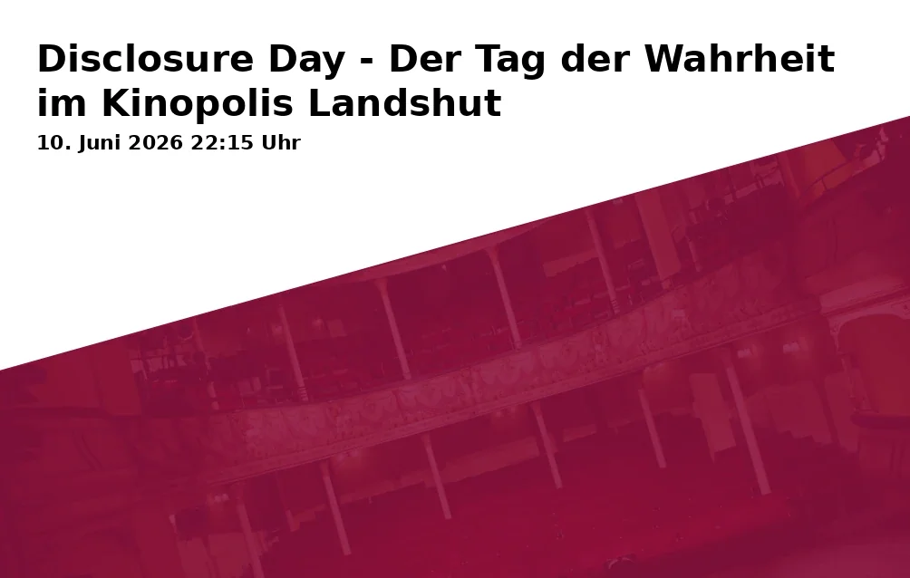 Disclosure Day - The Day of Truth at Kinopolis Landshut