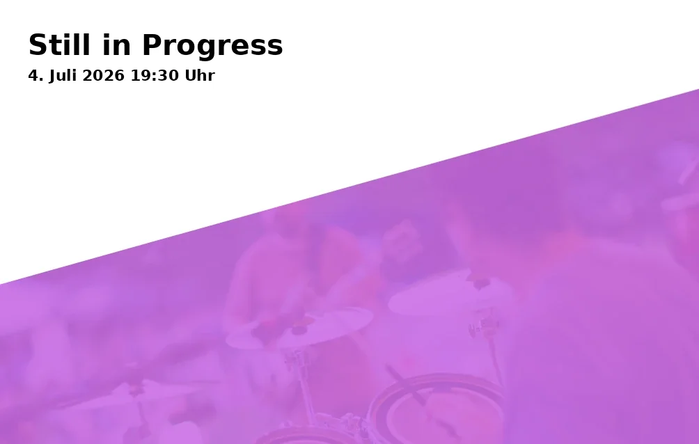 Event: Still in Progress in Brunnenhof im Zeughaus, Zeugplatz 4, 86150 Augsburg on 4. July 2026