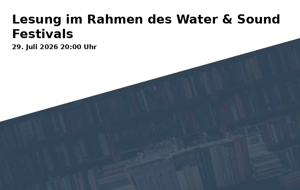 Event: Lesung im Rahmen des Water & Sound Festivals in Stadtbücherei Augsburg, Ernst-Reuter-Platz 1, 86150 Augsburg on 29. Juli 2026