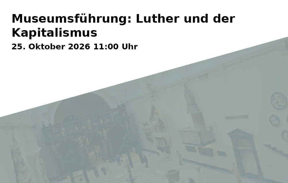 Event: Museumsführung: Luther und der Kapitalismus