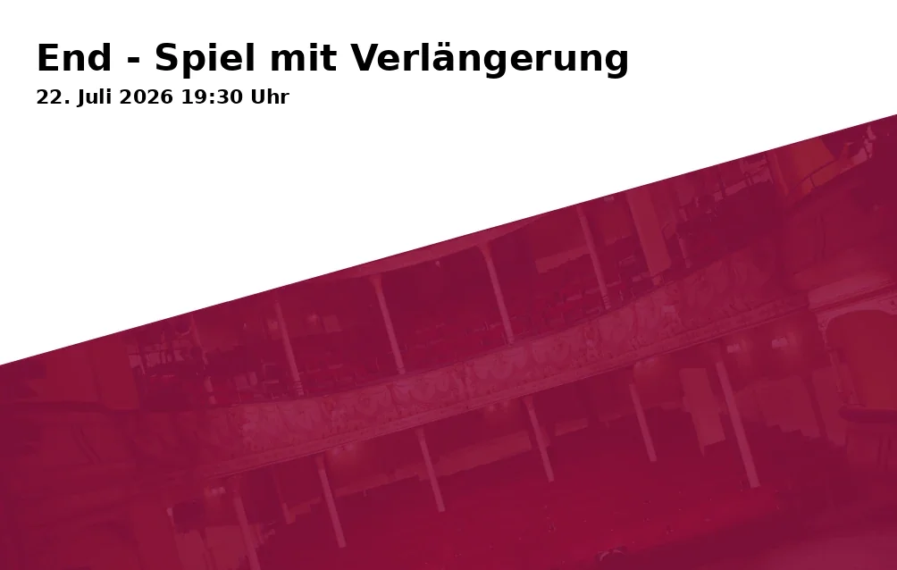 Event: End - Game with Overtime in Charlottenstraße 31, 14467 Potsdam on 22. July 2026