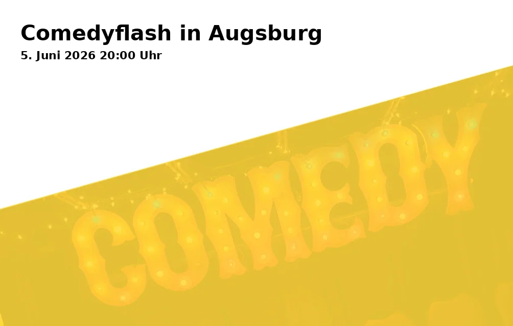 Event: Comedyflash in Augsburg in Upstairs Comedy Club im Modehaus Jung, Wertachstraße 1, 86153 Augsburg on 5. June 2026