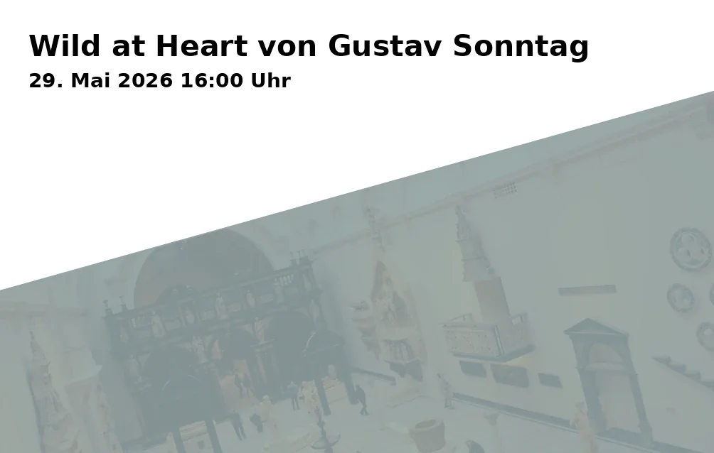Event: Wild at Heart by Gustav Sonntag in Kunsttempel, Friedrich-Ebert-Straße 177, 34119 Kassel on 29. May 2026