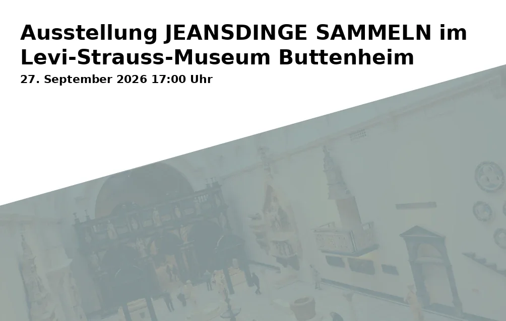 Event: Ausstellung JEANSDINGE SAMMELN im Levi-Strauss-Museum Buttenheim in Levi-Strauss-Museum, Marktstr. 31-33, 96155 Buttenheim on 27. September 2026