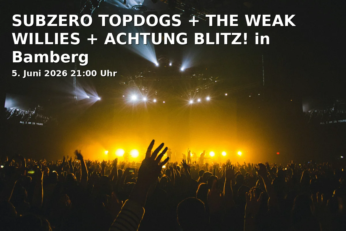 SUBZERO TOPDOGS + THE WEAK WILLIES + ACHTUNG BLITZ! in Bamberg