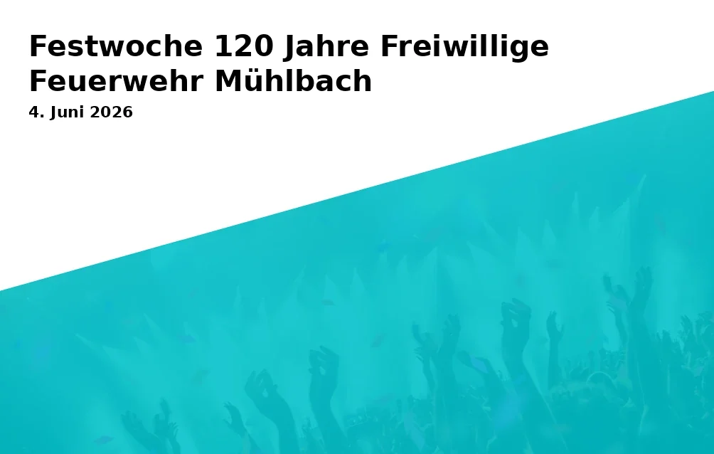 Festwoche 120 Jahre Freiwillige Feuerwehr Mühlbach