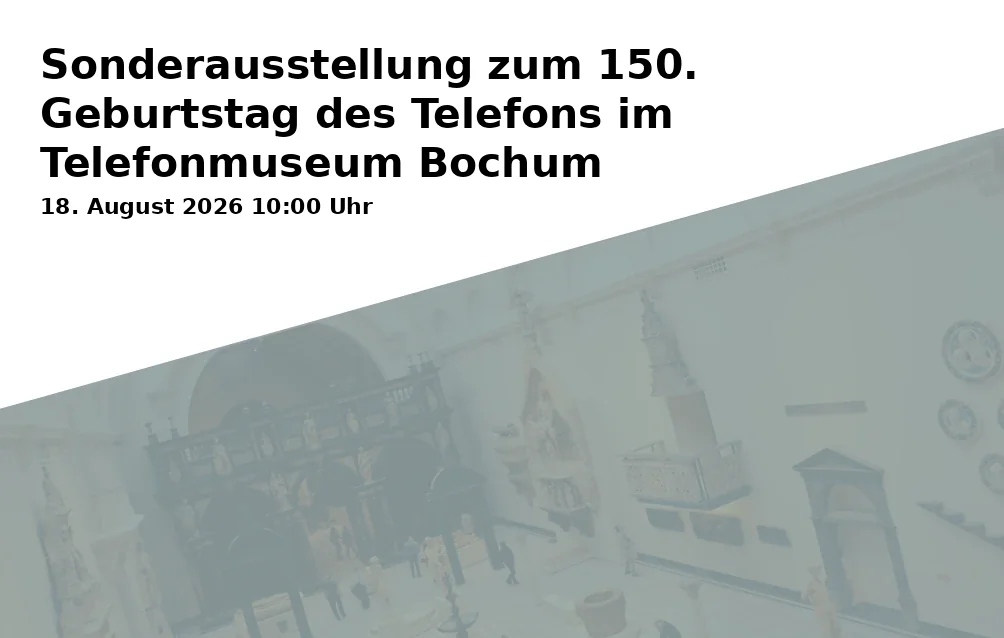 Event: Sonderausstellung zum 150. Geburtstag des Telefons im Telefonmuseum Bochum
