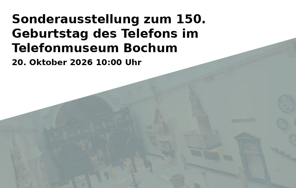 Event: Sonderausstellung zum 150. Geburtstag des Telefons im Telefonmuseum Bochum