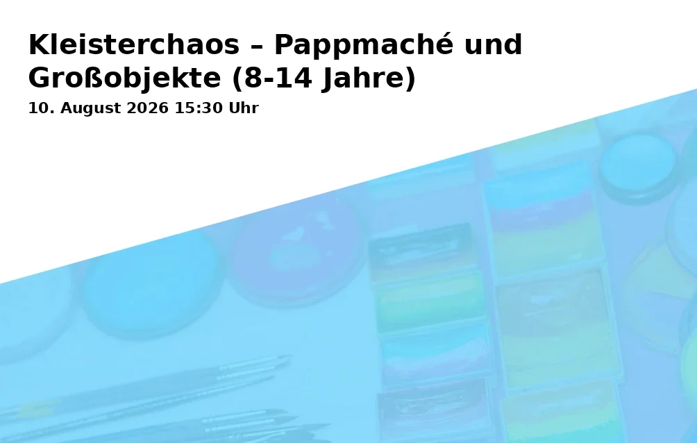 Event: Paste chaos – Paper mache and large objects (8-14 years) in Haus des Spiels, Bernecker Straße 15, 95448 Bayreuth on 10. August 2026