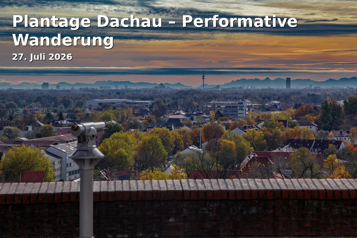 Plantage Dachau – Performative Hike