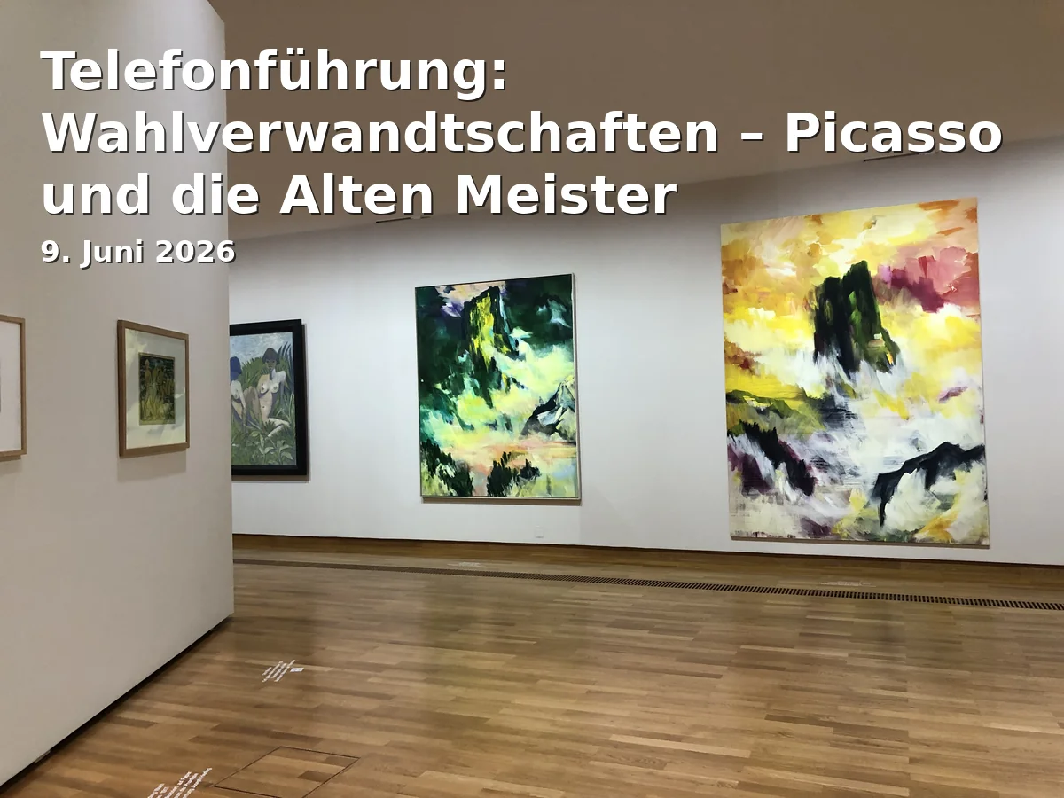 Telefonführung: Wahlverwandtschaften – Picasso und die Alten Meister