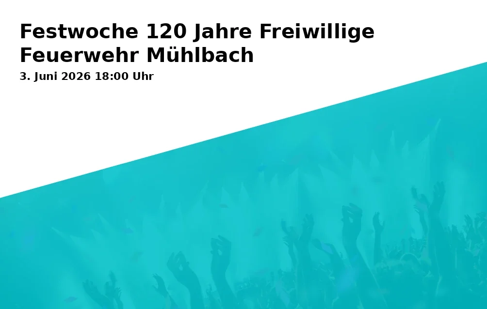Festwoche 120 Jahre Freiwillige Feuerwehr Mühlbach