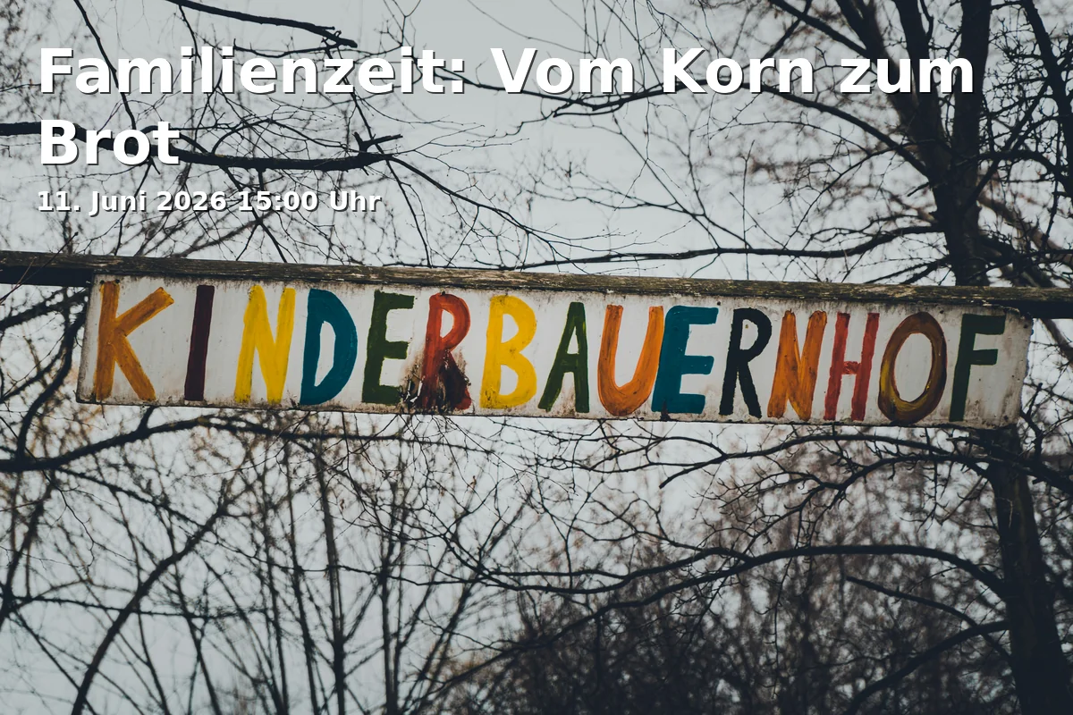 Event: Familienzeit: Vom Korn zum Brot in Bauernhausmuseum Bielefeld, Dornberger Str. 82, 33619 Bielefeld on 11. Juni 2026