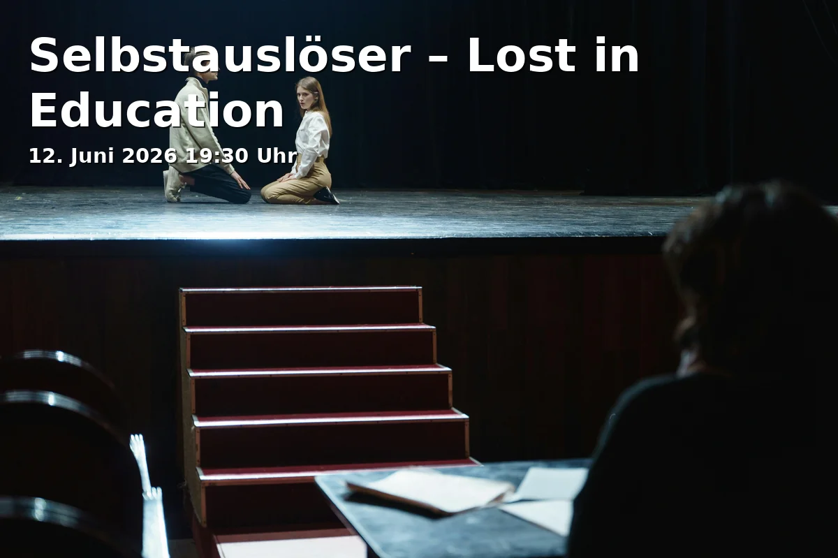 Event: Selbstauslöser – Lost in Education in Theater am Alten Markt, Alter Markt 1, 33602 Bielefeld on 12. Juni 2026