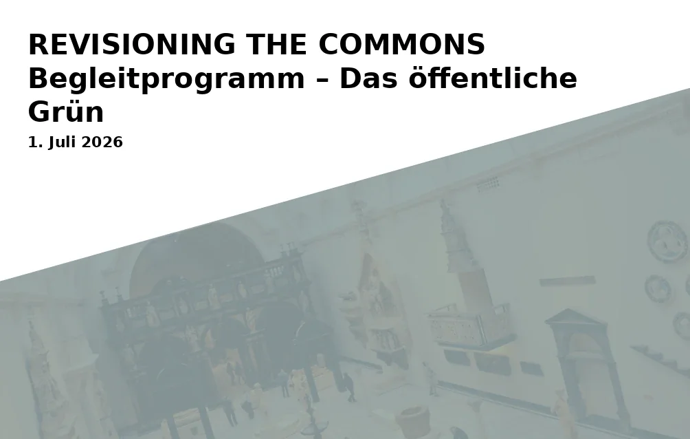 Event: REVISIONING THE COMMONS Begleitprogramm – Das öffentliche Grün in Kunstmuseum, Kortumstraße 147 on 1. Juli 2026