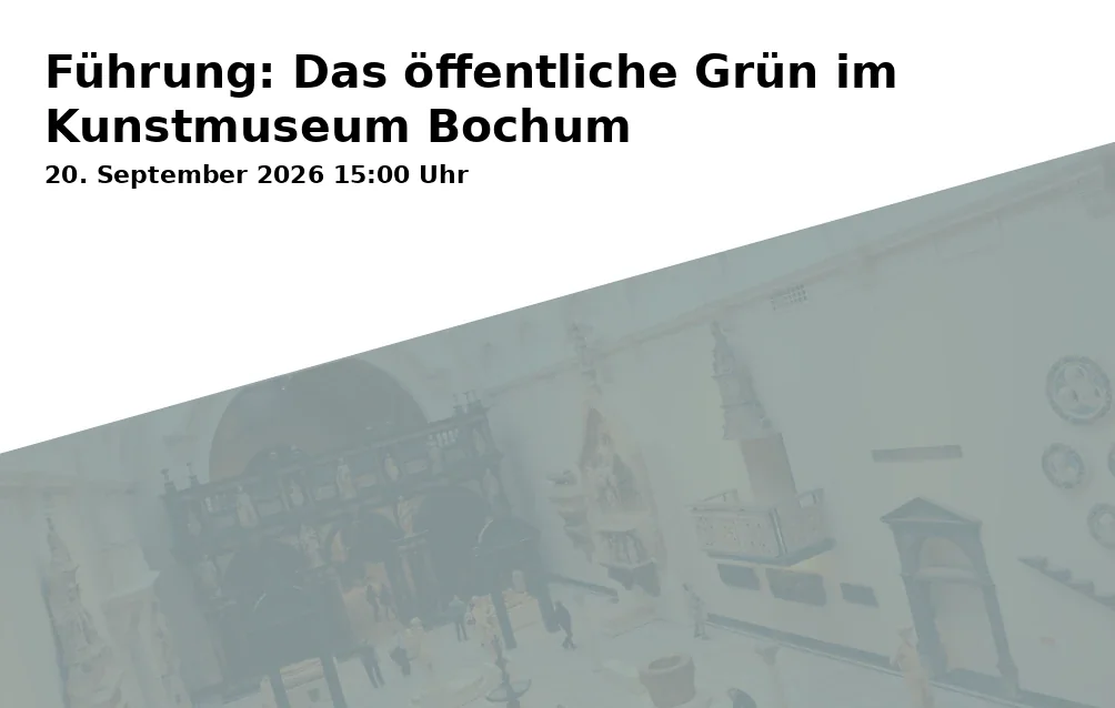 Event: Führung: Das öffentliche Grün im Kunstmuseum Bochum