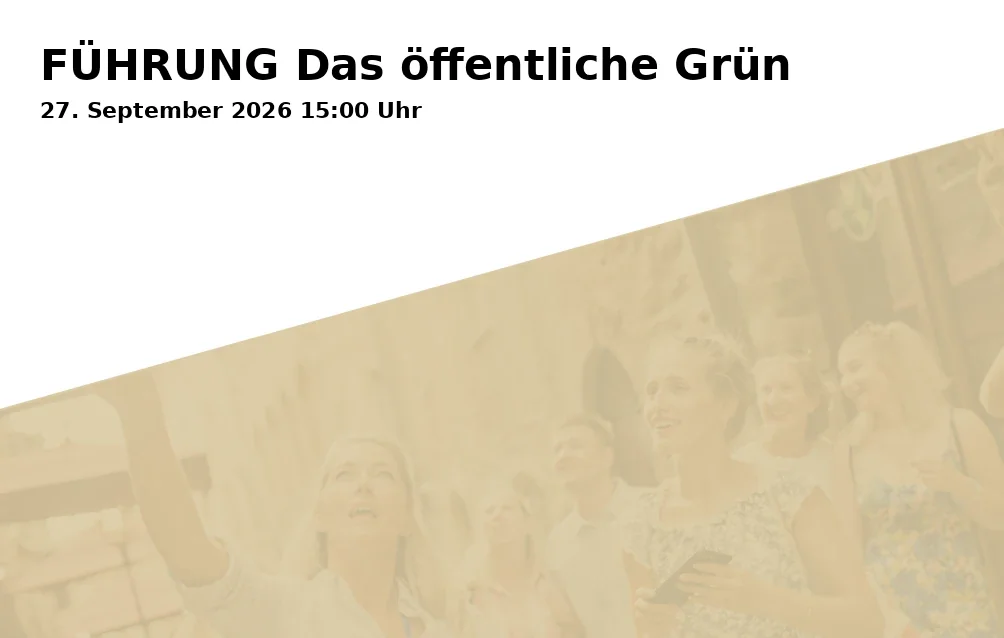 Event: FÜHRUNG Das öffentliche Grün