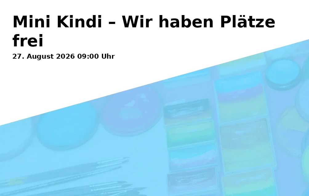 Event: Mini Kindi – Wir haben Plätze frei
