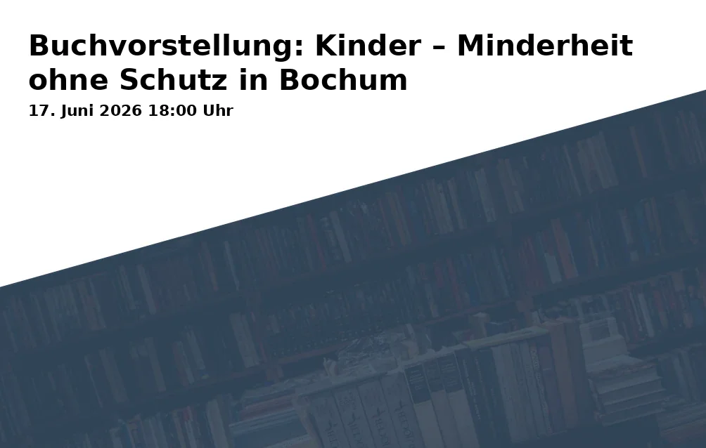 Event: Buchvorstellung: Kinder – Minderheit ohne Schutz in Bochum in Ruhr-Universität Bochum, Universitätsstraße 150, Hörsaal HGD 20 on 17. Juni 2026
