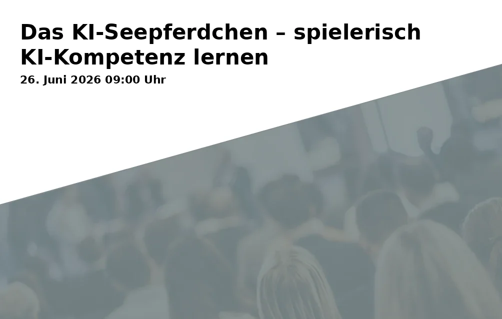 Event: Das KI-Seepferdchen – spielerisch KI-Kompetenz lernen in Kreativräume im Historischen Rathaus, Willy-Brandt-Platz 2-6, 44777 Bochum on 26. Juni 2026