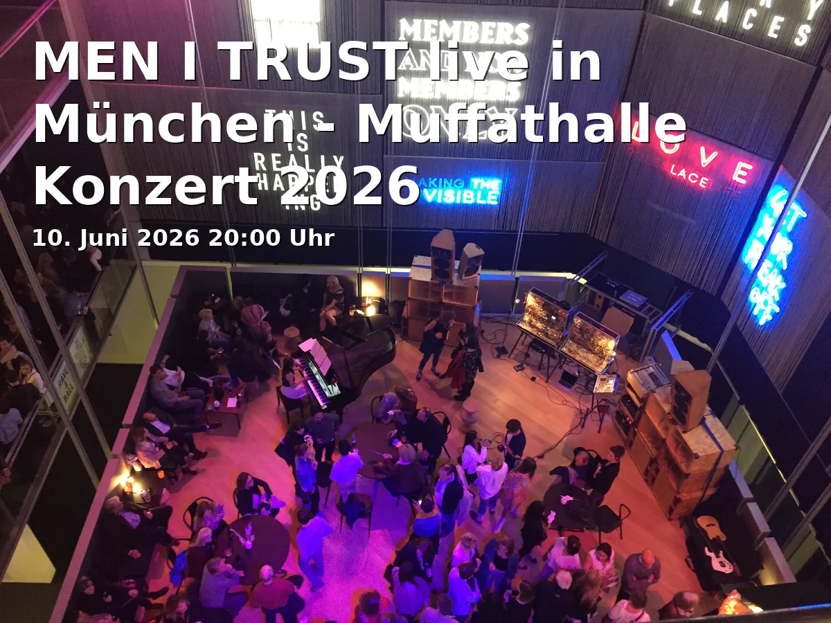 MEN I TRUST live in München - Muffathalle Konzert 2026