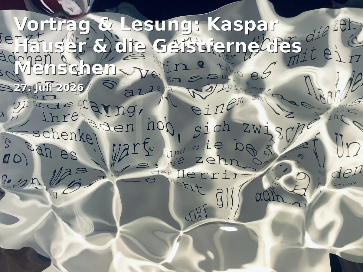 Event: Lecture & Reading: Kaspar Hauser & the Alienation of Man in Onoldiasaal, Nürnberger Str. 30, 91522 Ansbach on 27. July 2026