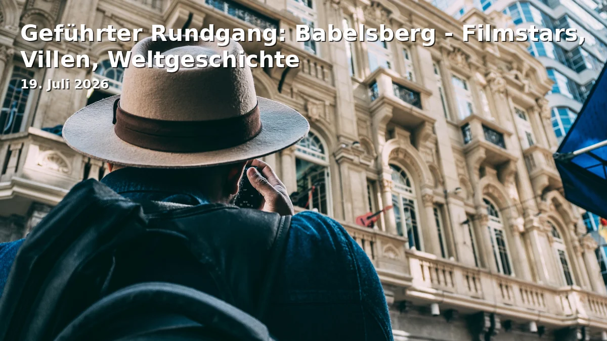 Event: Geführter Rundgang: Babelsberg - Filmstars, Villen, Weltgeschichte