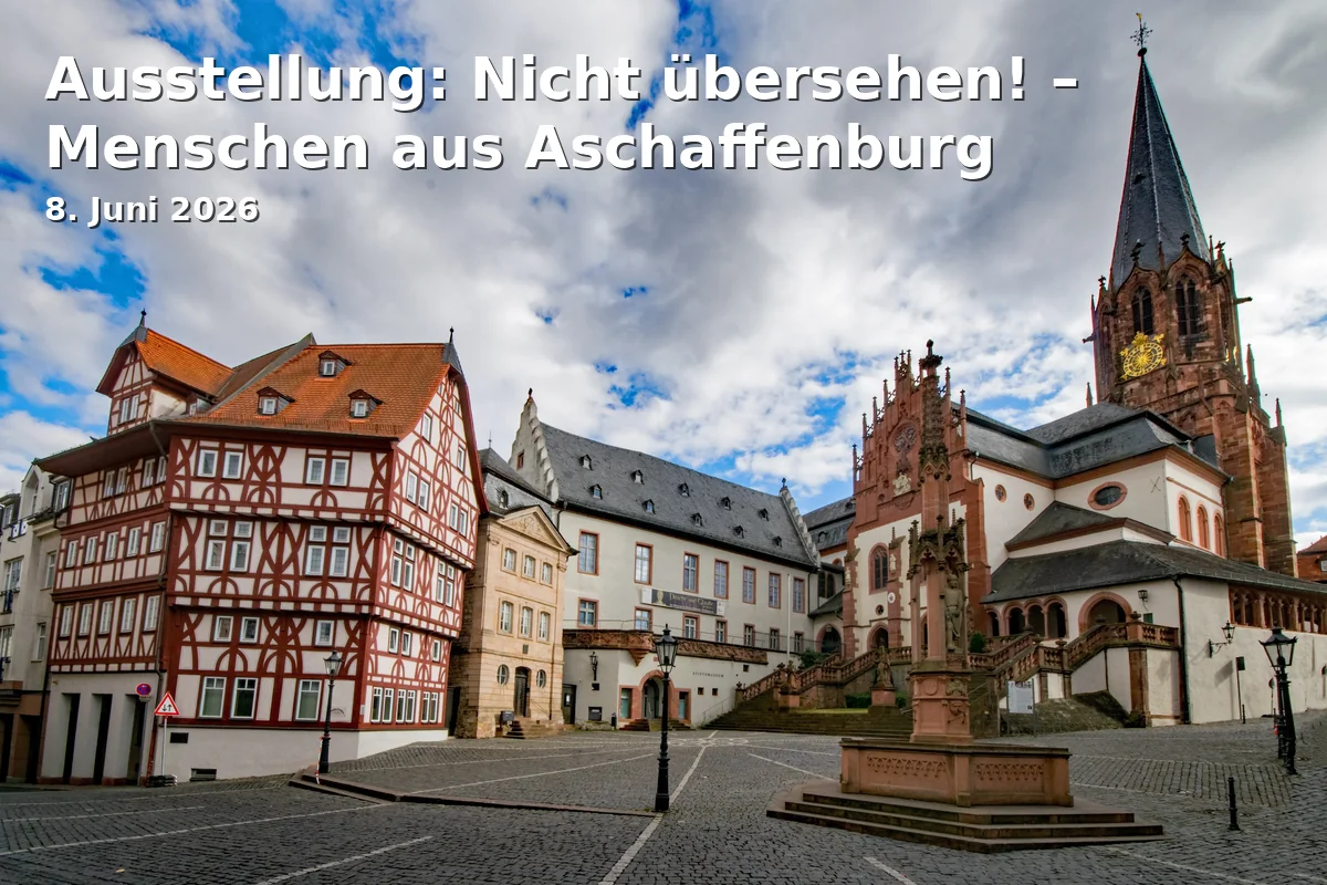 Exhibition: Don’t Overlook! – People from Aschaffenburg
