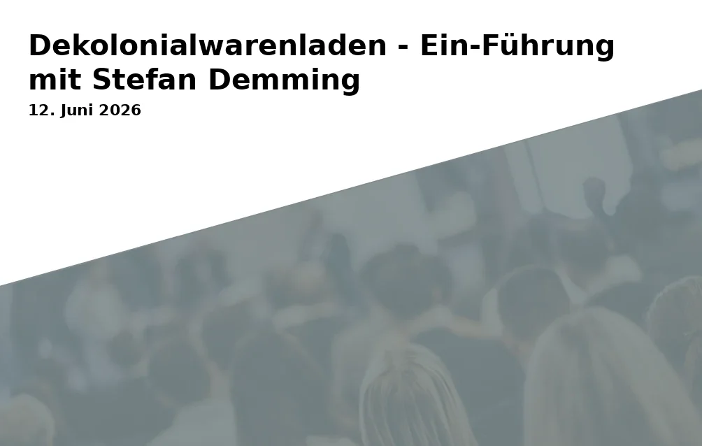 Dekolonialwarenladen - Ein-Führung mit Stefan Demming