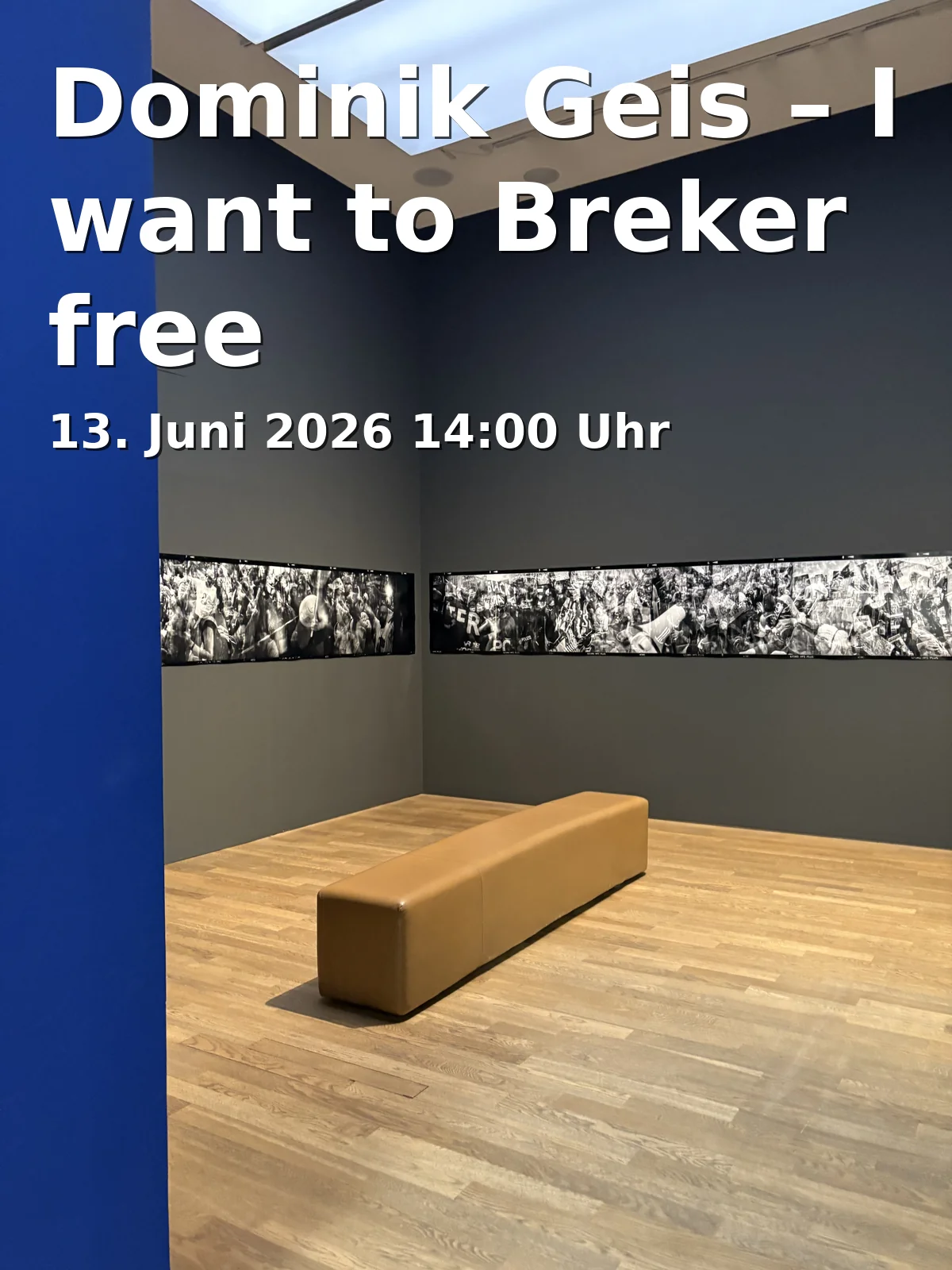 Event: Dominik Geis – I want to Breker free in Kunstraum Elsa, Elsa-Brändström-Straße 13, 33602 Bielefeld on 13. Juni 2026