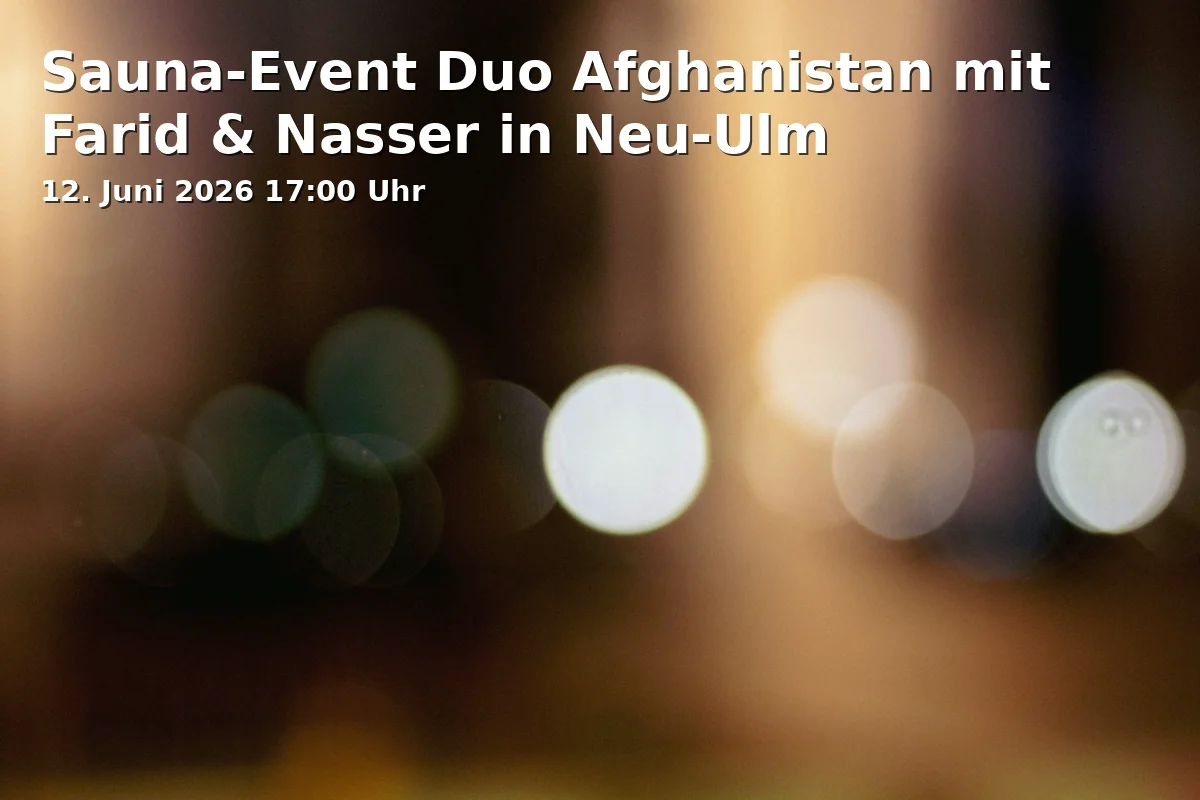 Event: Sauna Event Duo Afghanistan with Farid & Nasser in Neu-Ulm in Donaubad - Neu-Ulm, Wiblinger Straße 55, 89231 Neu-Ulm on 12. June 2026