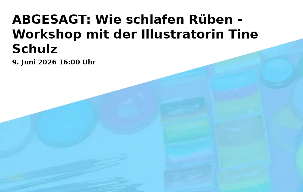 Event: ABGESAGT: Wie schlafen Rüben - Workshop mit der Illustratorin Tine Schulz in RW21 Stadtbibliothek, Kreativwerkstatt (EG), Richard-Wagner-Straße 21, 95444 Bayreuth on 9. Juni 2026
