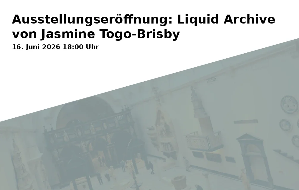 Event: Exhibition Opening: Liquid Archive by Jasmine Togo-Brisby in p26, Global Heritage Lab, Poststraße 26, 53111 Bonn on 16. June 2026