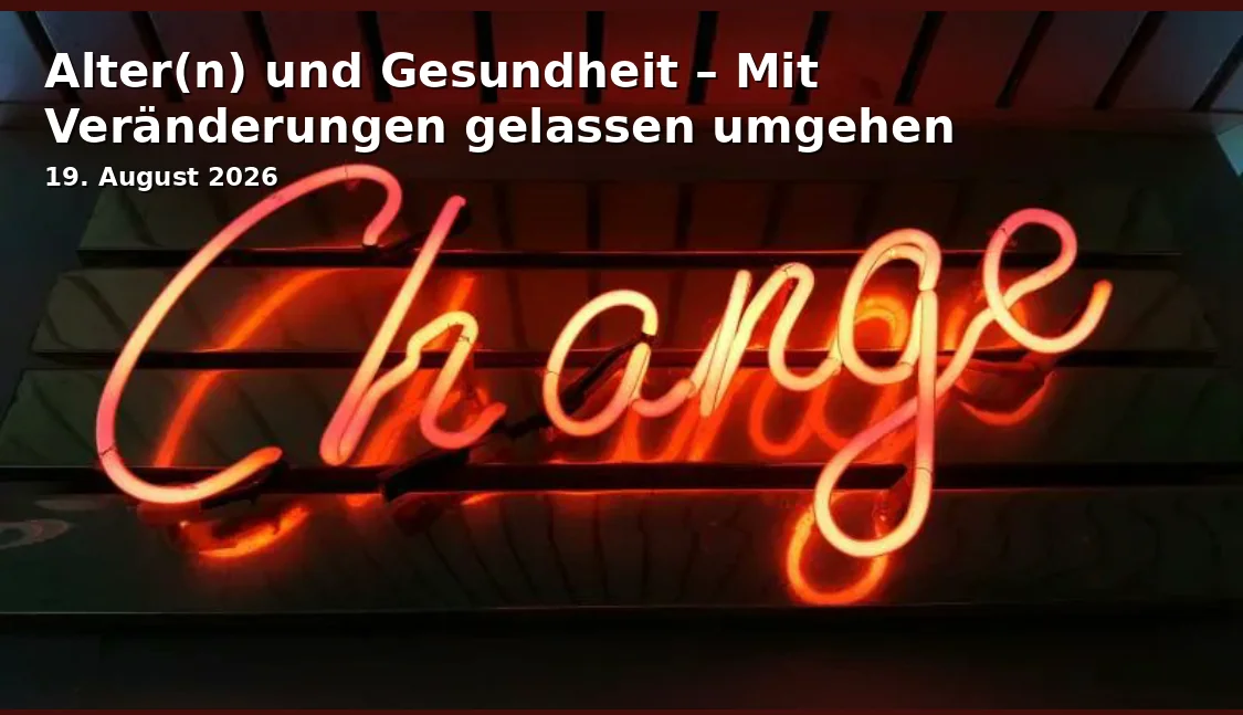 Event: Aging and Health – Coping with Changes Calmly