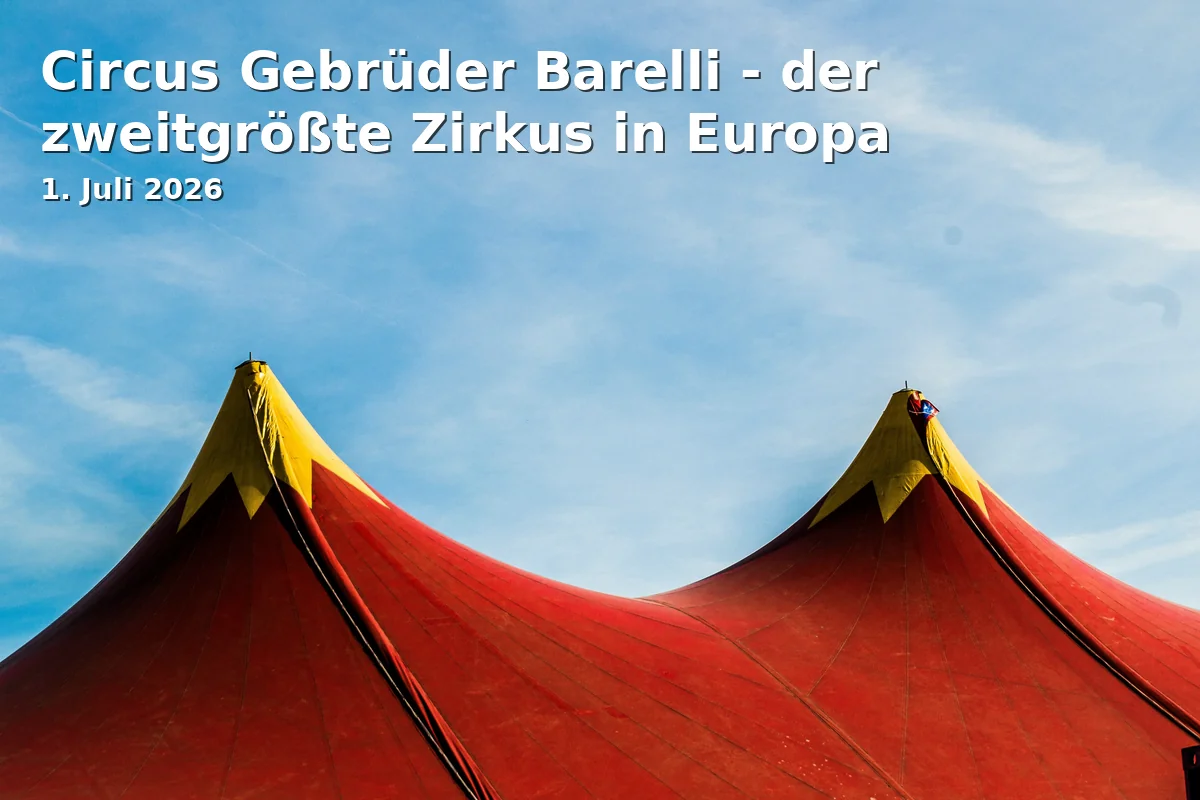 Event: Circus Gebrüder Barelli - der zweitgrößte Zirkus in Europa in Festplatz Greut on 1. Juli 2026