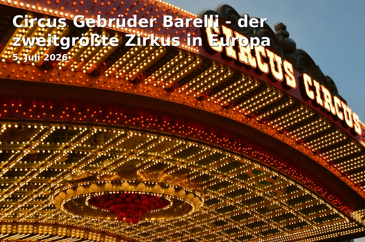 Event: Circus Gebrüder Barelli - der zweitgrößte Zirkus in Europa in Festplatz Greut on 5. Juli 2026