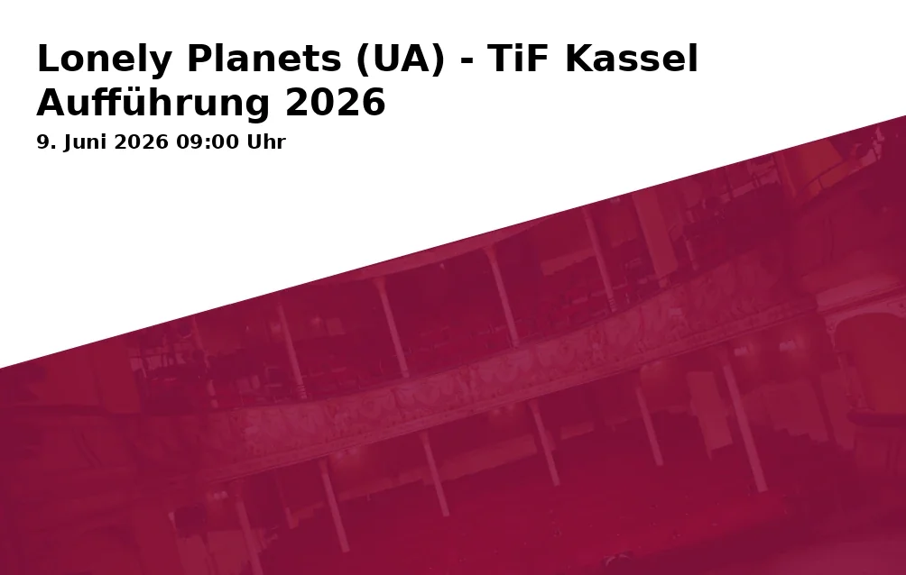 Lonely Planets (UA) - TiF Kassel Performance 2026