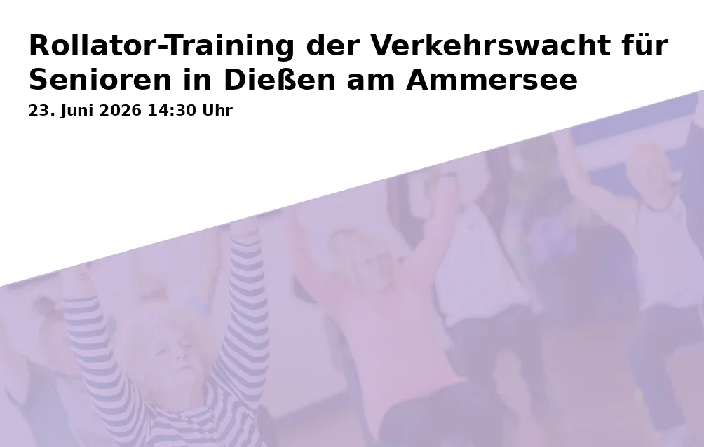 Event: Rollator-Training der Verkehrswacht für Senioren in Dießen am Ammersee in AWO-Seniorenwohnpark Dießen, Bahnhofstraße 30, 86911 Dießen am Ammersee on 23. Juni 2026