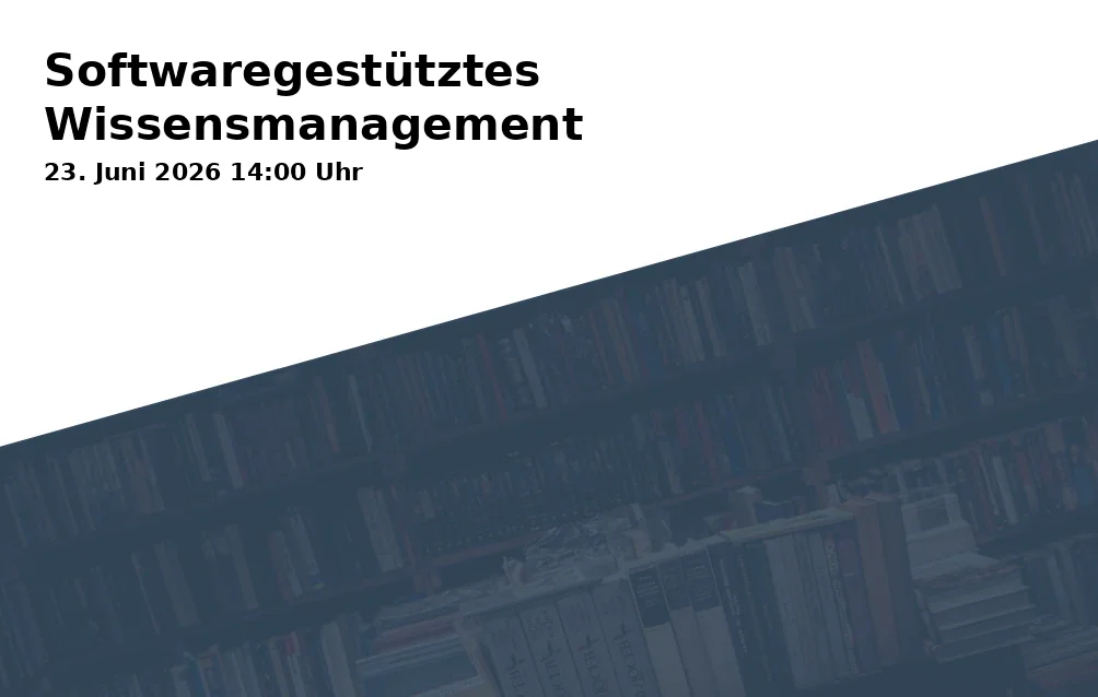 Event: Softwaregestütztes Wissensmanagement in Universitätsbibliothek, Universitätsstraße 150, 44801 Bochum on 23. Juni 2026