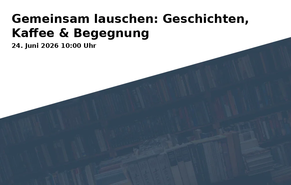 Event: Gemeinsam lauschen: Geschichten, Kaffee & Begegnung in Zweigbücherei Langendreer, Unterstraße 71, 44892 Bochum on 24. Juni 2026