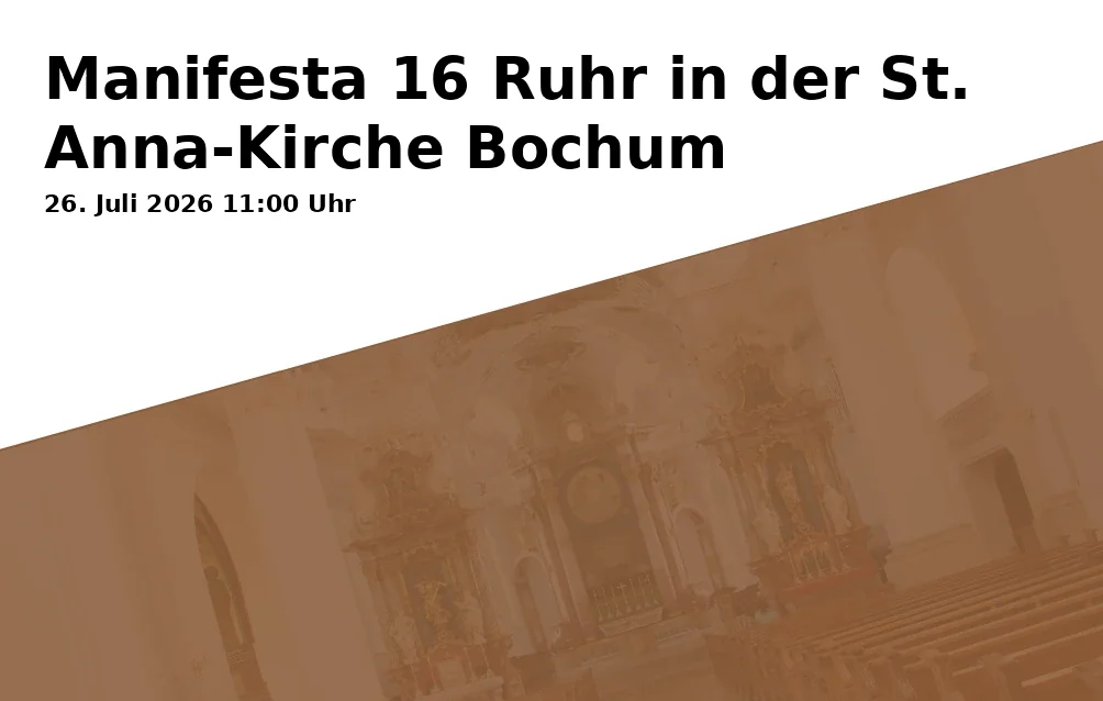 Event: Manifesta 16 Ruhr in der St. Anna-Kirche Bochum