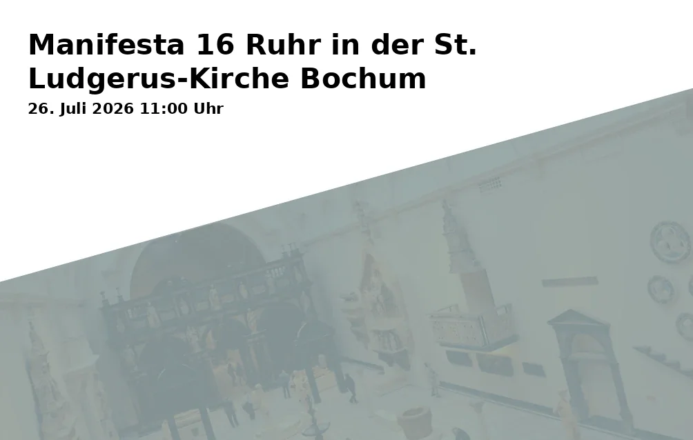Event: Manifesta 16 Ruhr in der St. Ludgerus-Kirche Bochum