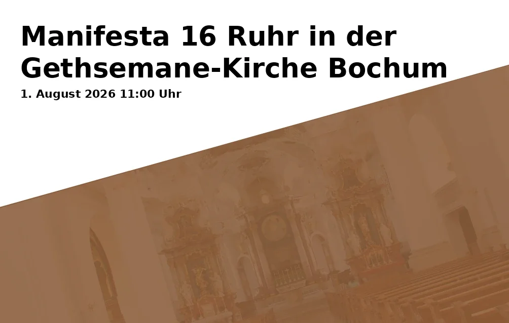 Event: Manifesta 16 Ruhr in der Gethsemane-Kirche Bochum