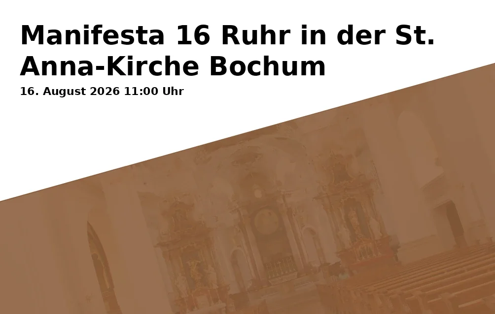 Event: Manifesta 16 Ruhr in der St. Anna-Kirche Bochum