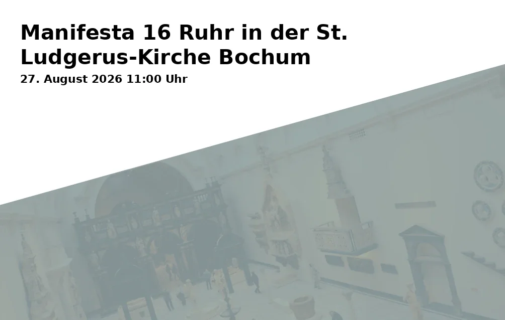 Event: Manifesta 16 Ruhr in der St. Ludgerus-Kirche Bochum