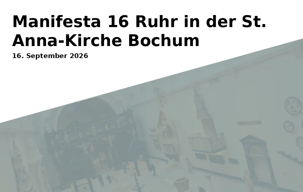 Event: Manifesta 16 Ruhr in der St. Anna-Kirche Bochum
