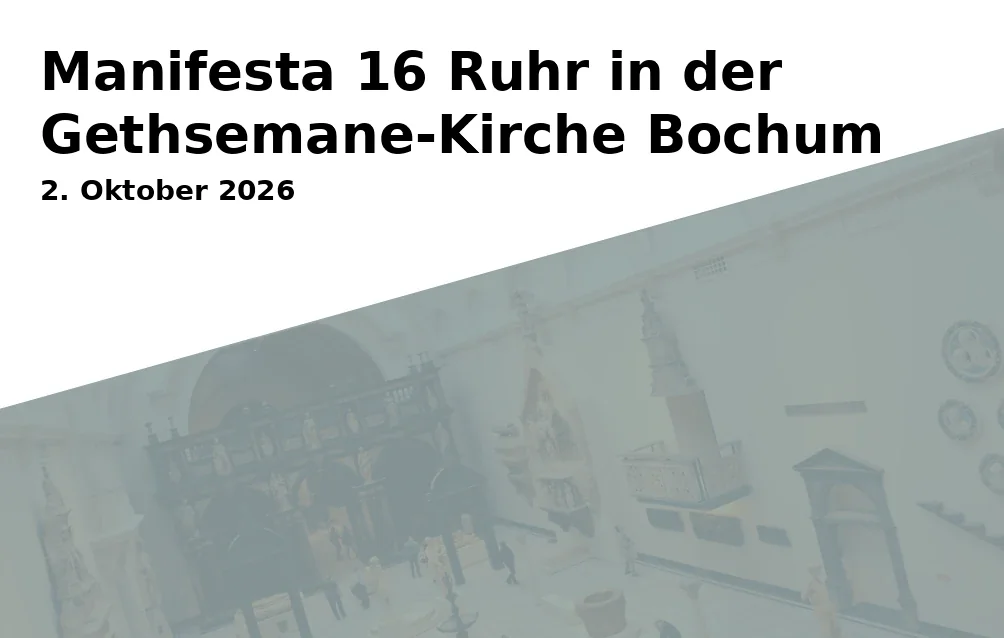 Event: Manifesta 16 Ruhr in der Gethsemane-Kirche Bochum