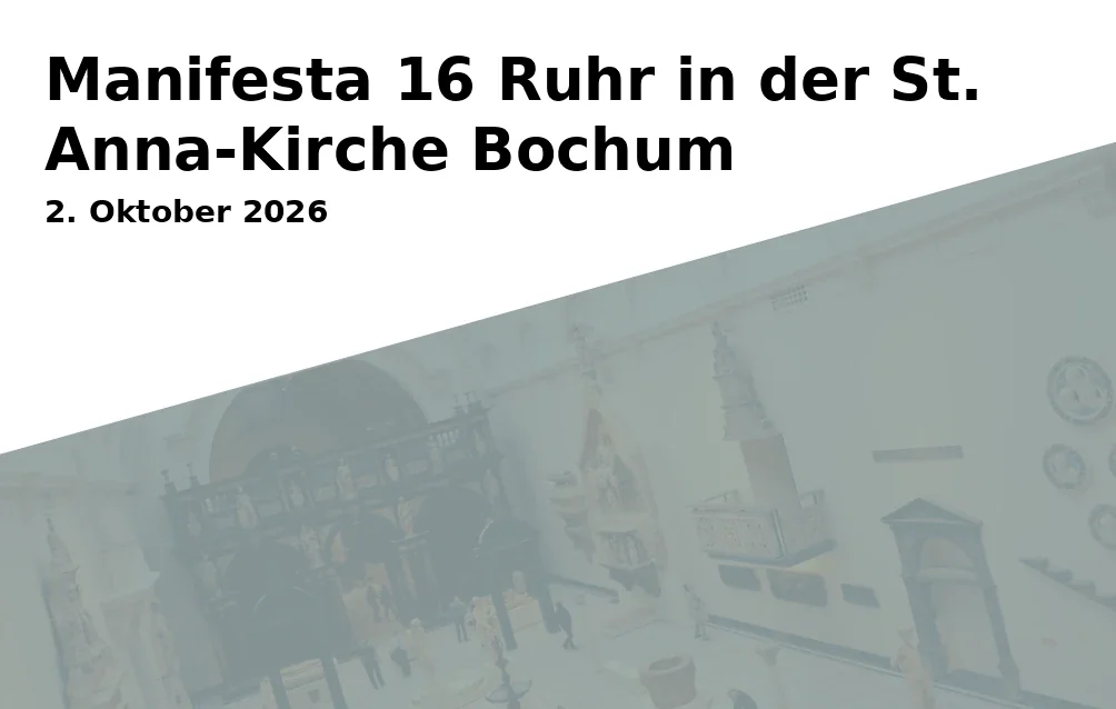 Event: Manifesta 16 Ruhr in der St. Anna-Kirche Bochum