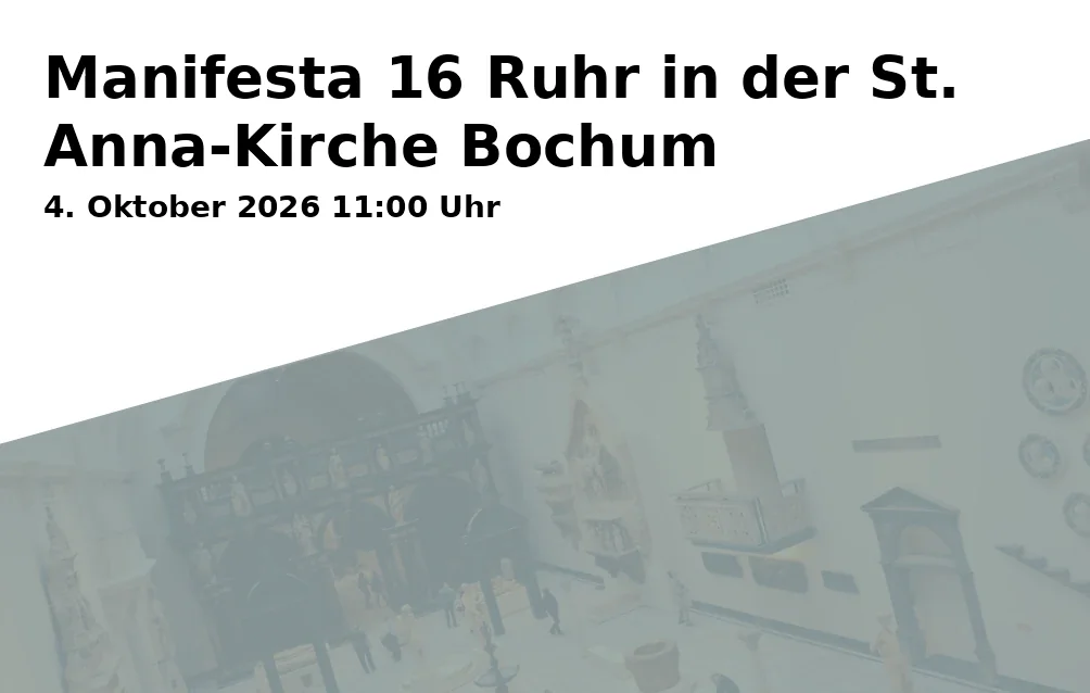 Event: Manifesta 16 Ruhr in der St. Anna-Kirche Bochum